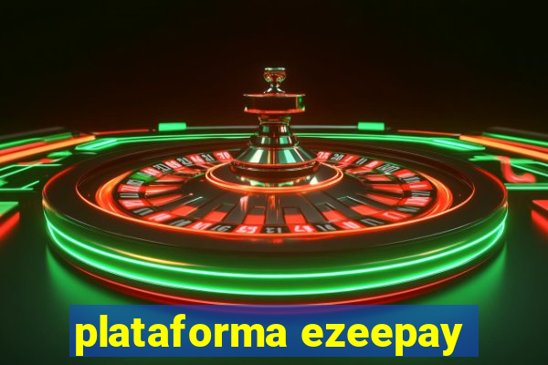 plataforma ezeepay